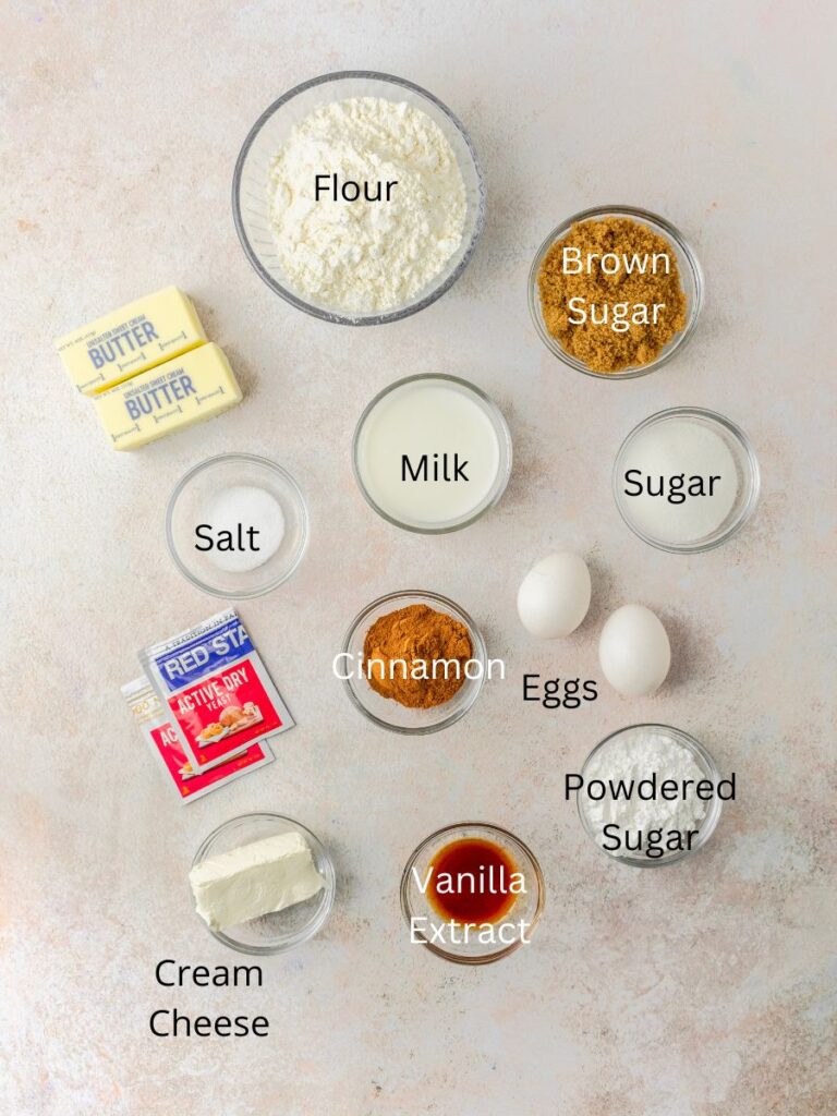 Ingredients needed: flour, butter, brown sugar, milk, salt, sugar, eggs, cinnamon, yeast, powdered sugar, vanilla, and cream cheese.