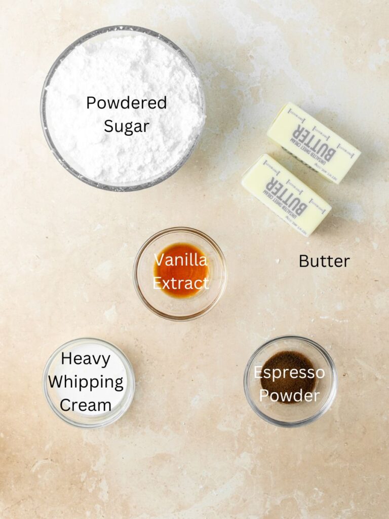 Ingredients needed: powdered sugar, butter, vanilla, heavy whipping cream, and espresso powder.